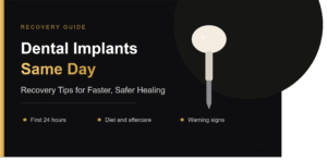 Recovery After Dental Implants Same Day: Tips for Faster Healing